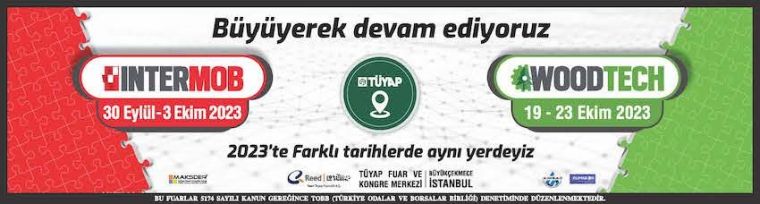 Intermob 30 Eyll-3 Ekim 2023, WoodTech 19-23 Ekim 2023 tarihleri arasnda Tyap stanbul Fuar ve Kongre Merkezi’nde...